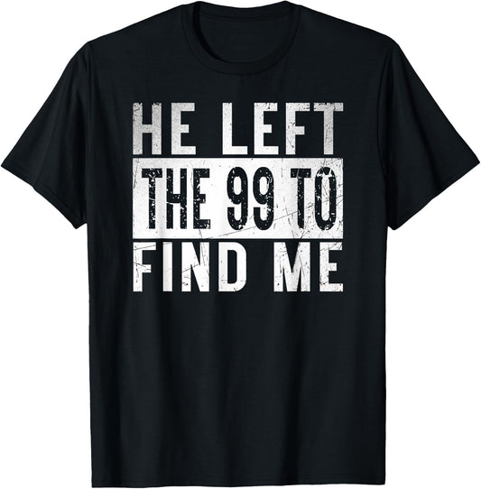 He Left The 99 To Find Me Gifts Sheep Christian message God T-Shirt - T-Shirt | Black