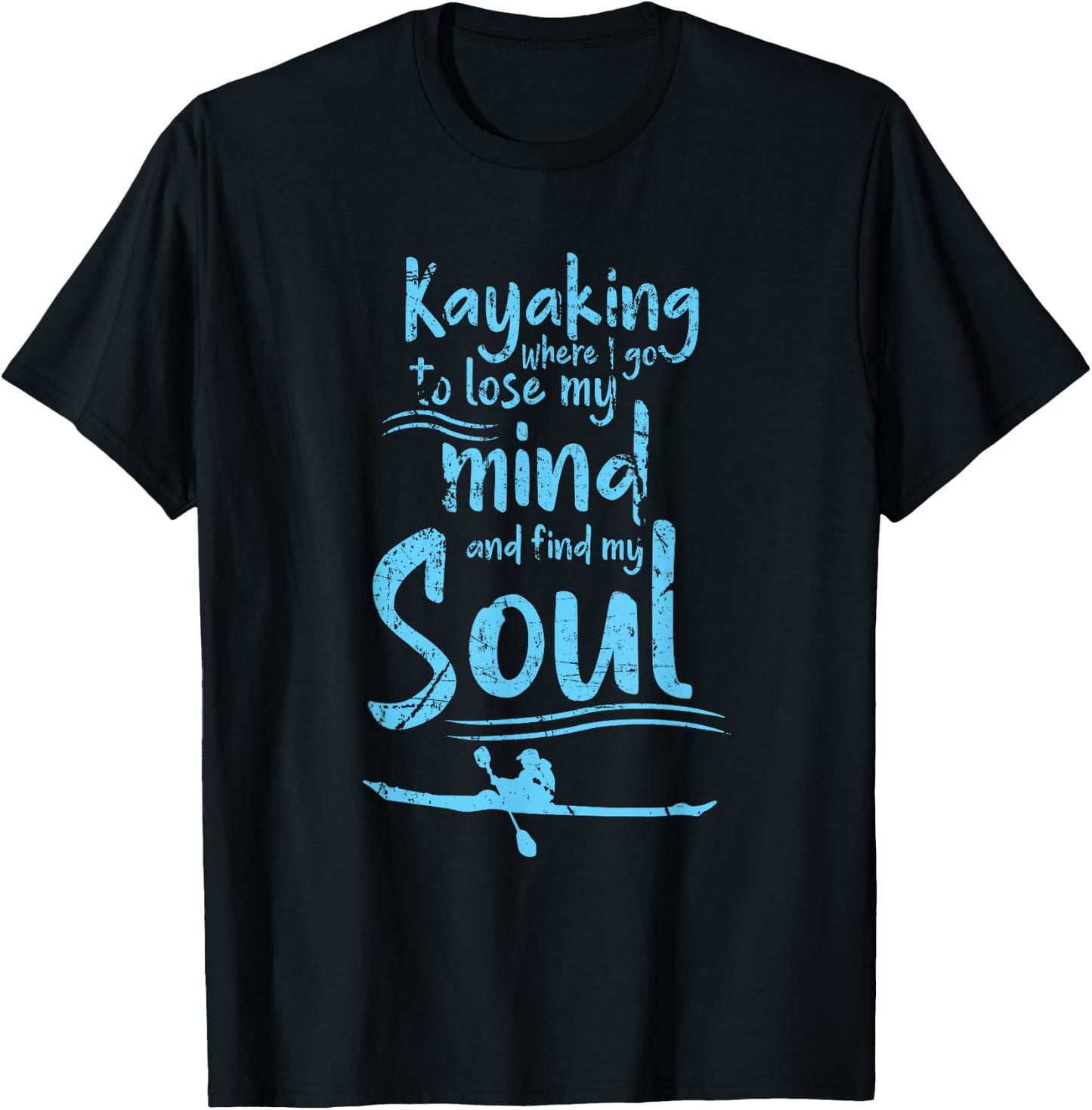 Kayaking Mind Soul Adventure Outdoor Kayak Lover T-Shirt - T-Shirt | Black
