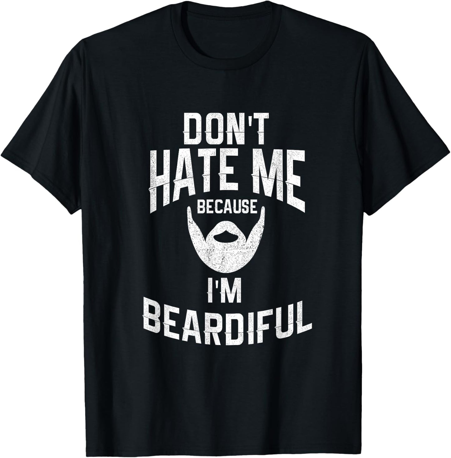 Don't Hate Me Because I'm Beardiful Funny T-Shirt - T-Shirt | Black