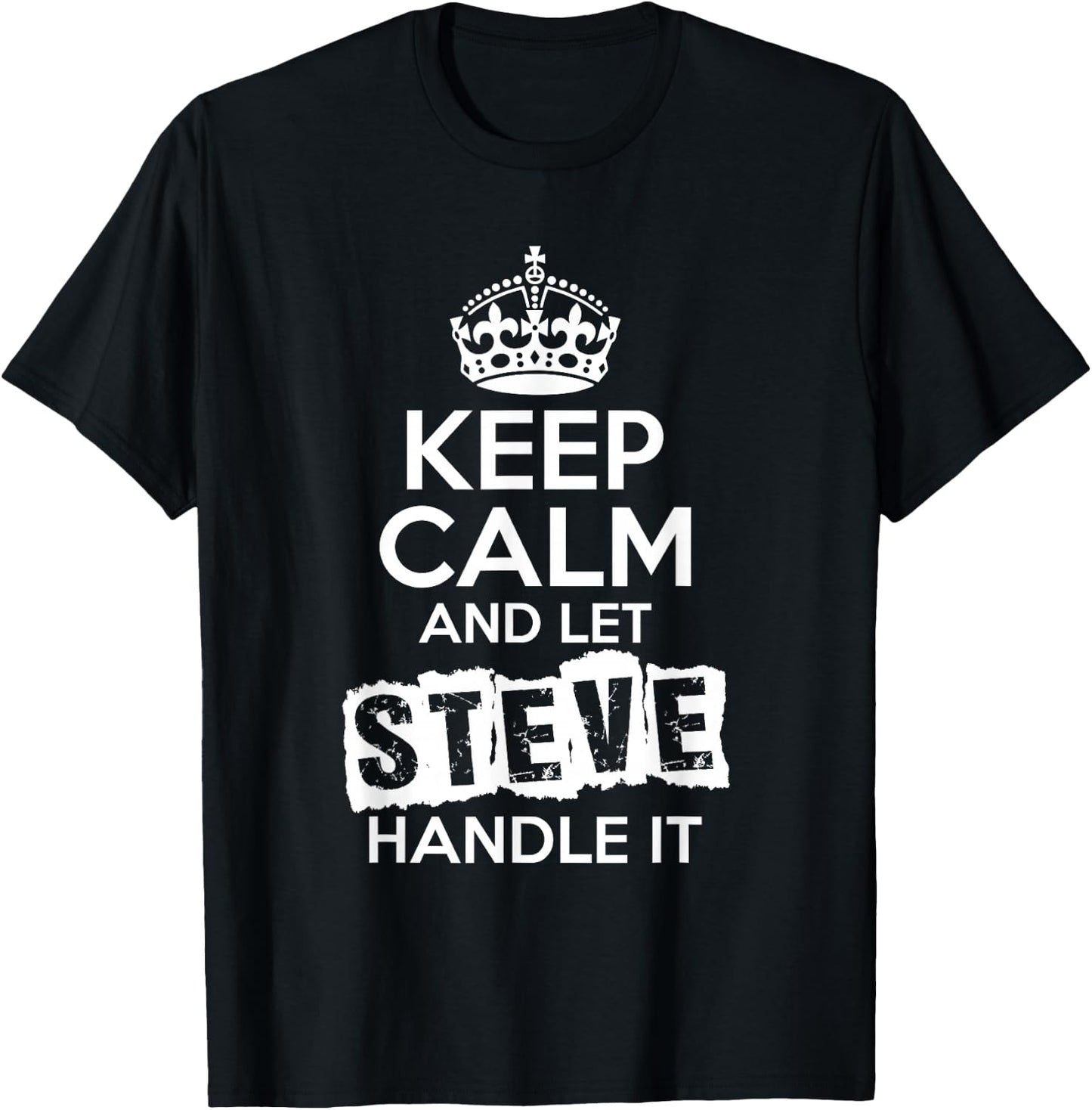 Steve Keep Calm and Let Steve Handle It T-Shirt - T-Shirt | Black