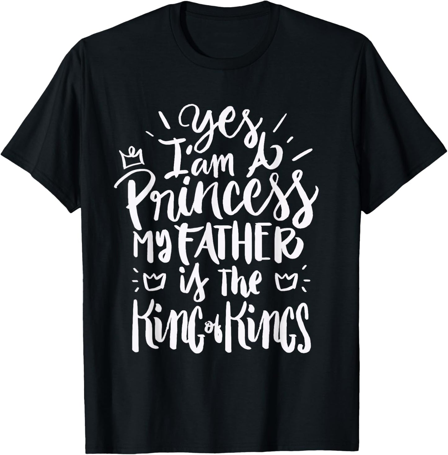 I am a princess my Father is the King of Kings - Christian T-Shirt - T-Shirt | Black