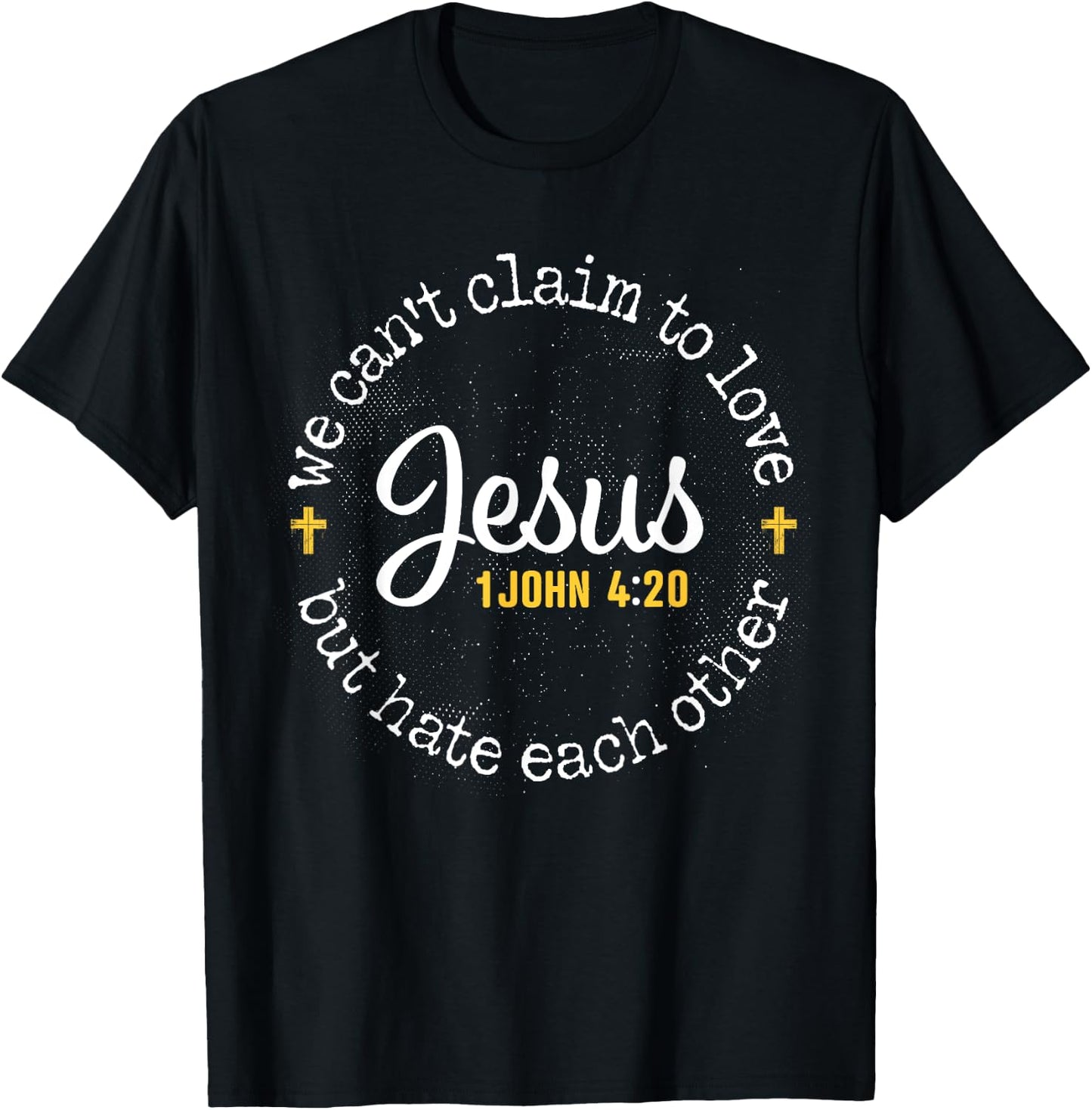 Love Jesus 1 John 4:20 T-Shirt - T-Shirt | Black