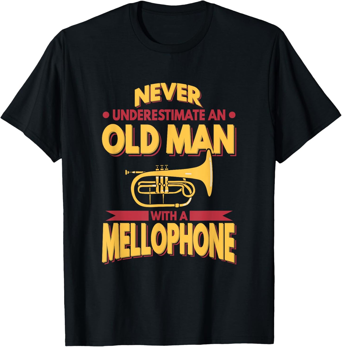 Mellophone Never Underestimate An Old Men Marching Band T-Shirt - T-Shirt | Black