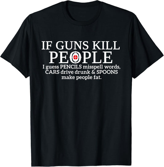 If Guns Kill People Pencils Miss Spell Words Shirt T-Shirt - T-Shirt | Black