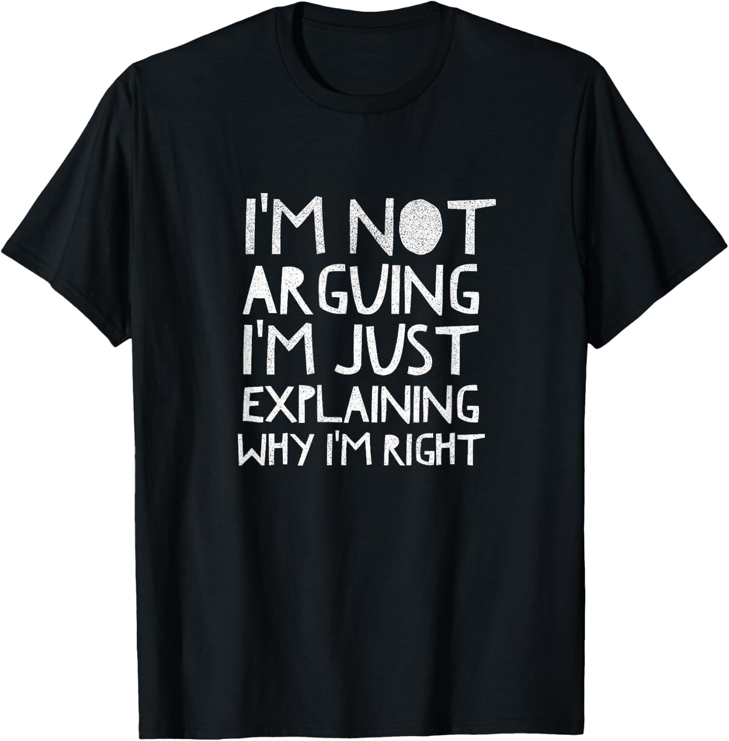 I'm Not Arguing Just Explaining Why Right Men Women T-Shirt - T-Shirt | Black