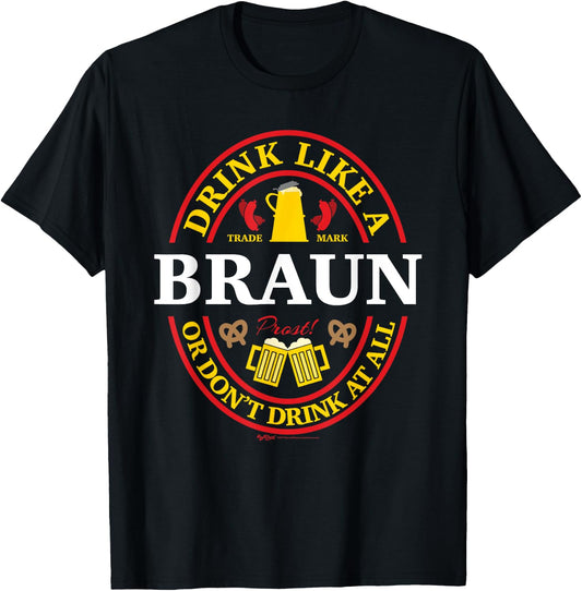 Drink Like A Braun Or Don't Oktoberfest 2021 Drinking T-Shirt - T-Shirt | Black