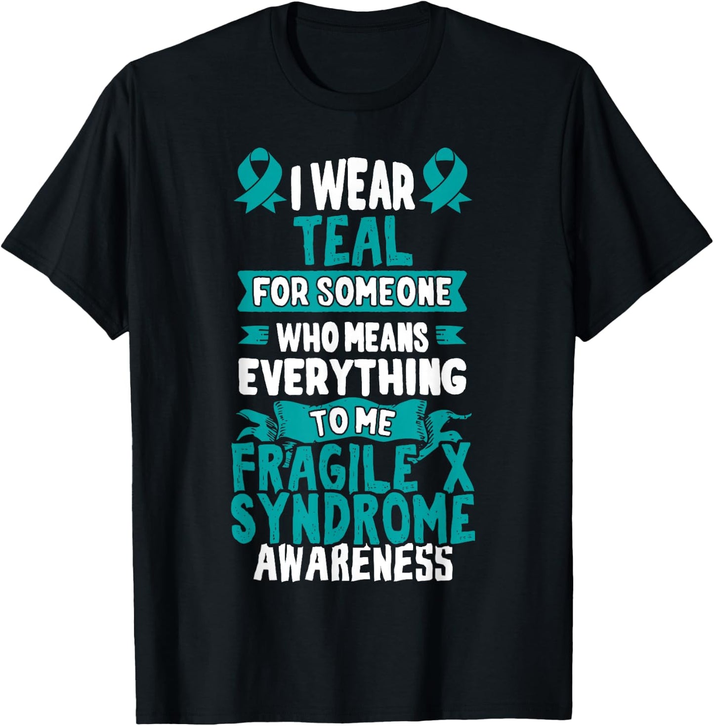 Fragile X Syndrome T Shirt Teal Awareness Ribbon T-Shirt - T-Shirt | Black