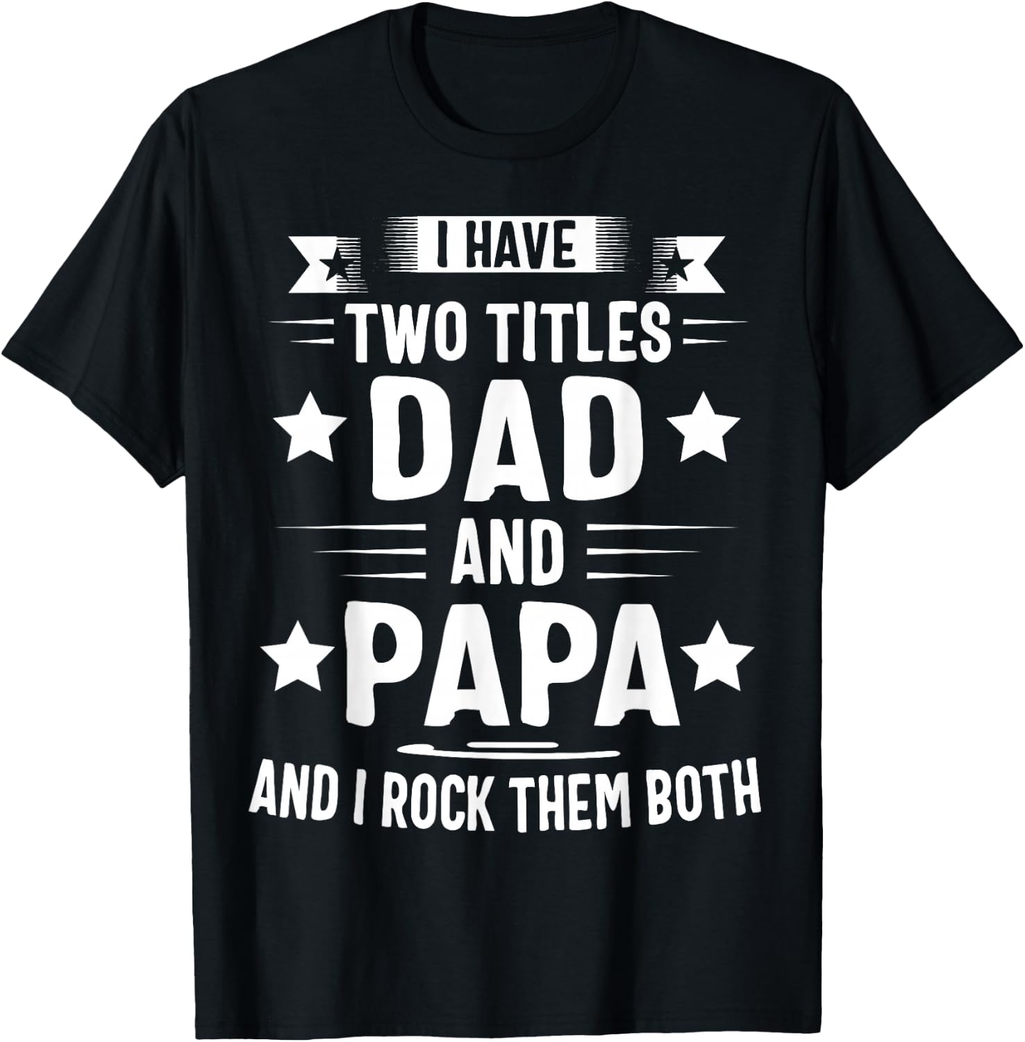 Papa Shirts For Grandpa Funny I Have Two Titles Dad And Papa T-Shirt - T-Shirt | Black