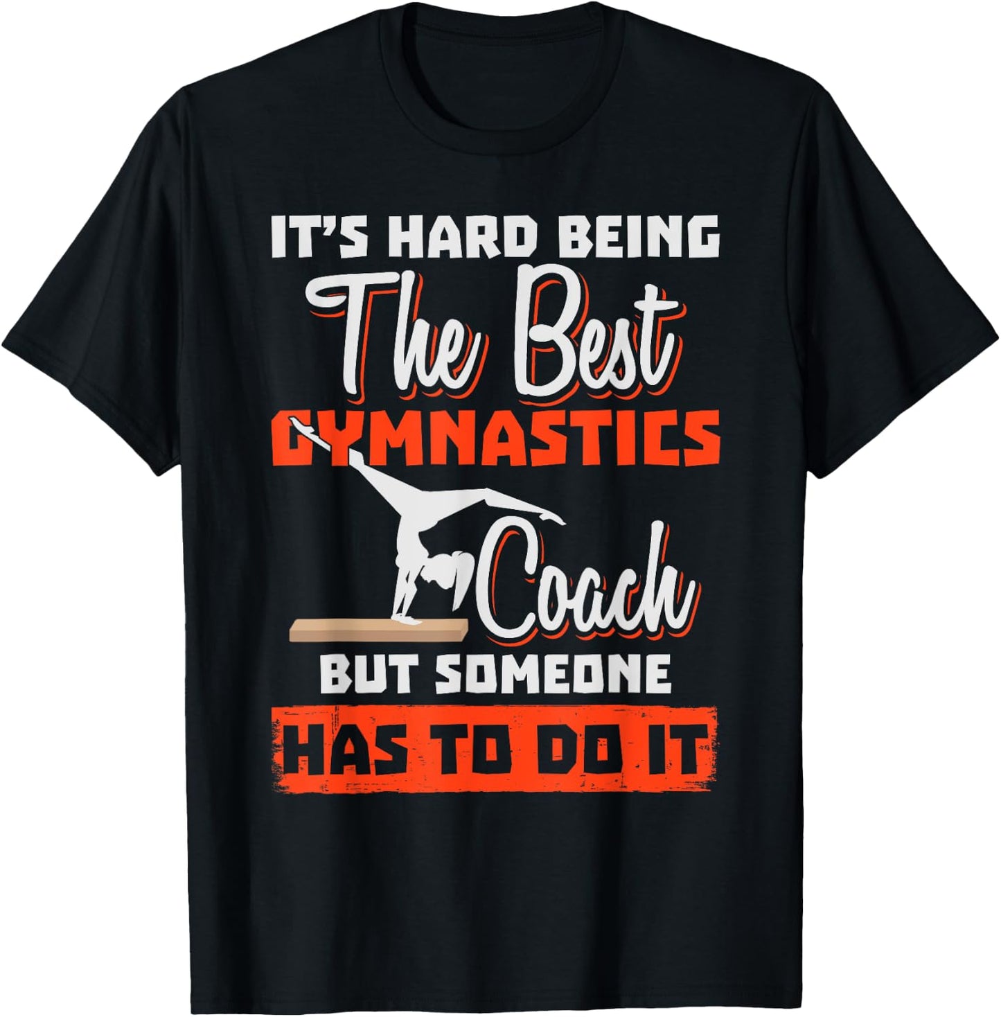 Gymnastics Coach - It's Hard Being The Best T-Shirt - T-Shirt | Black