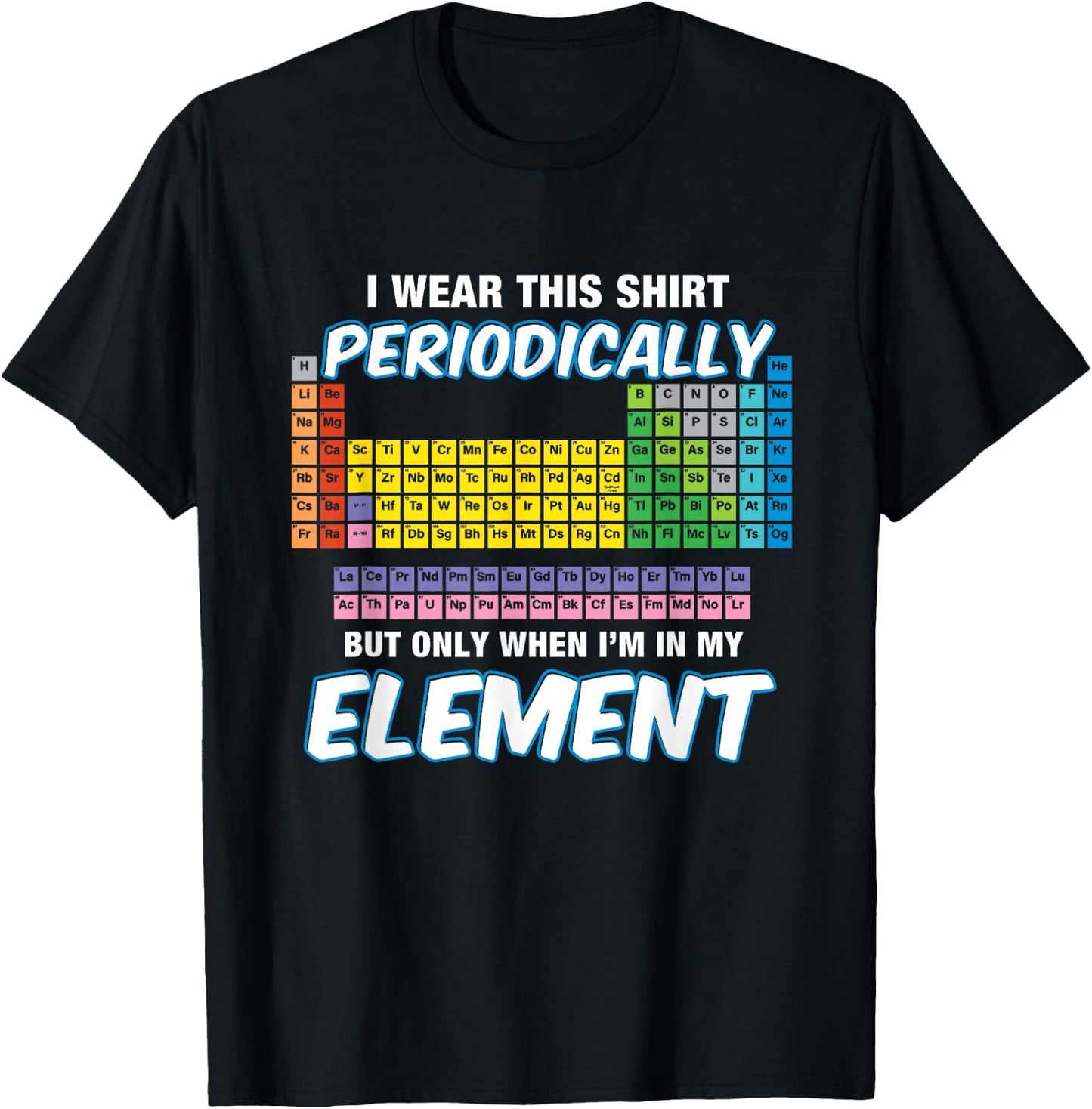 I Wear This Shirt Periodic Perdion System Chemie T-Shirt - T-Shirt | Black