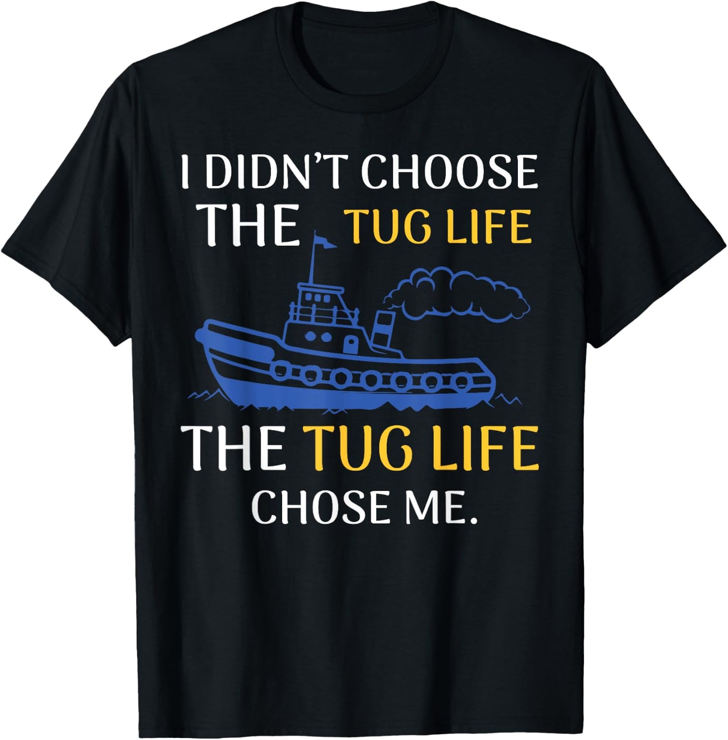 Tug Life Tugboat Funny Boating Quote T-Shirt - T-Shirt | Black
