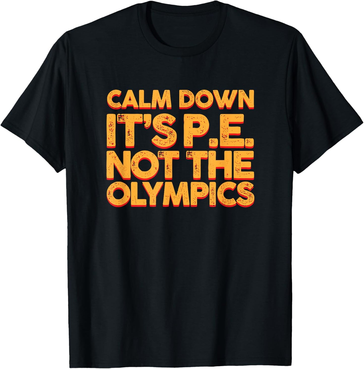 Calm Down It's PE: Physical Education Shirt T-Shirt - T-Shirt | Black