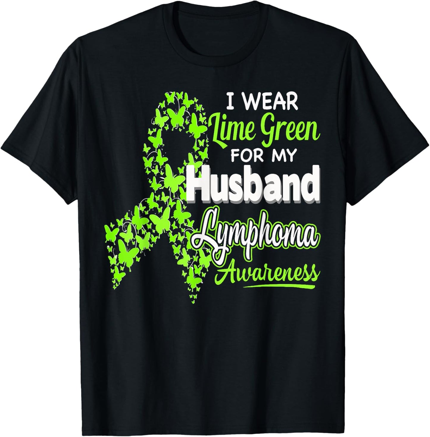 I wear Lime Green for my Husband - Lymphoma Awareness shirt T-Shirt - T-Shirt | Black