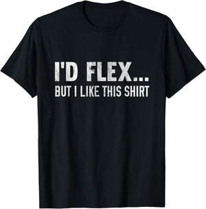 I'd Flex But I Like This Shirt Distressed Workout T-Shirt - T-Shirt | Black