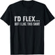 I'd Flex But I Like This Shirt Distressed Workout T-Shirt - T-Shirt | Black