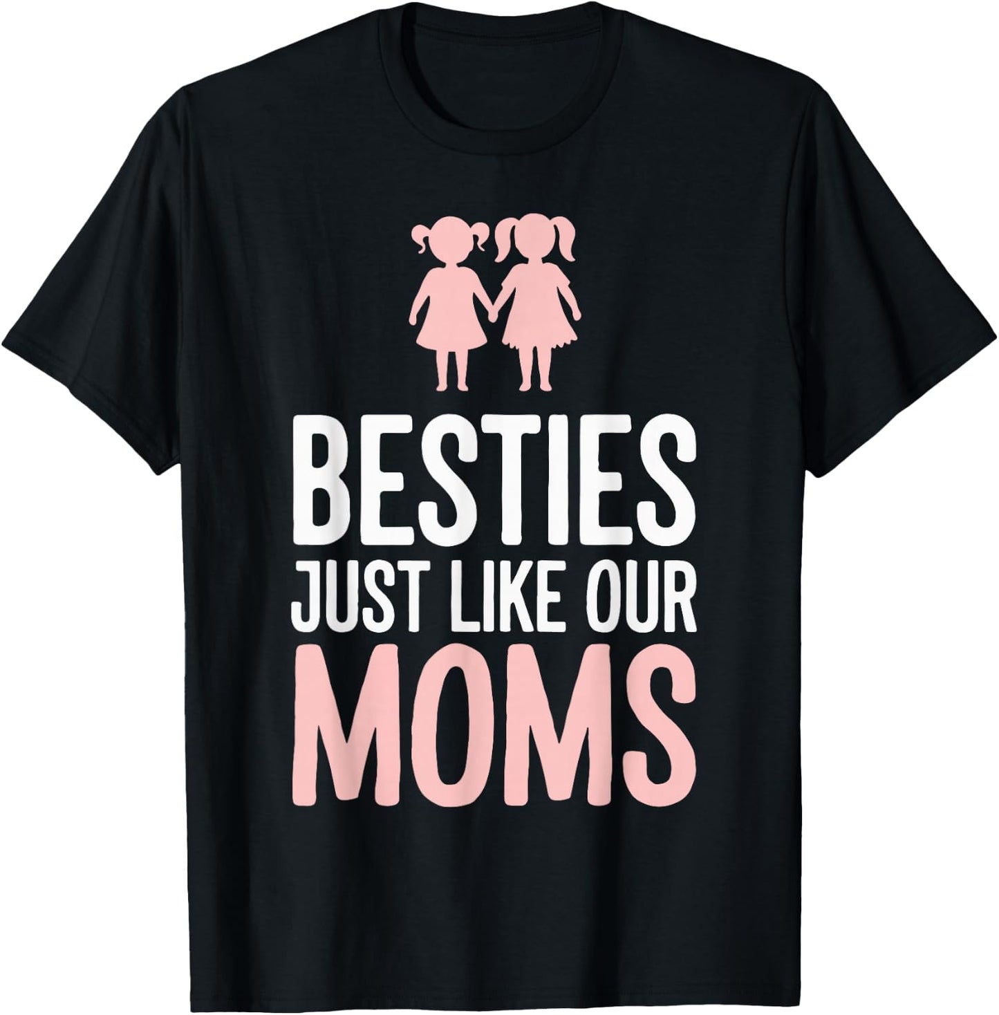 Besties Just Like Our Moms T-Shirt - T-Shirt | Black