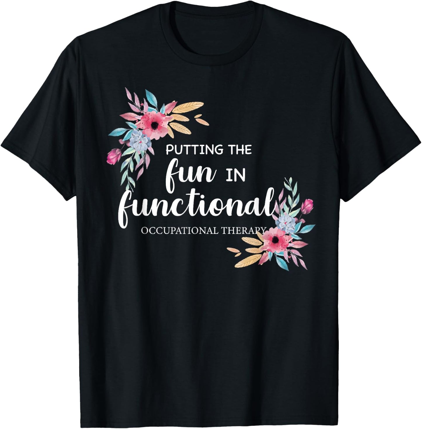 Occupational Therapy T Shirt OT Floral Therapist Gift T-Shirt - T-Shirt | Black