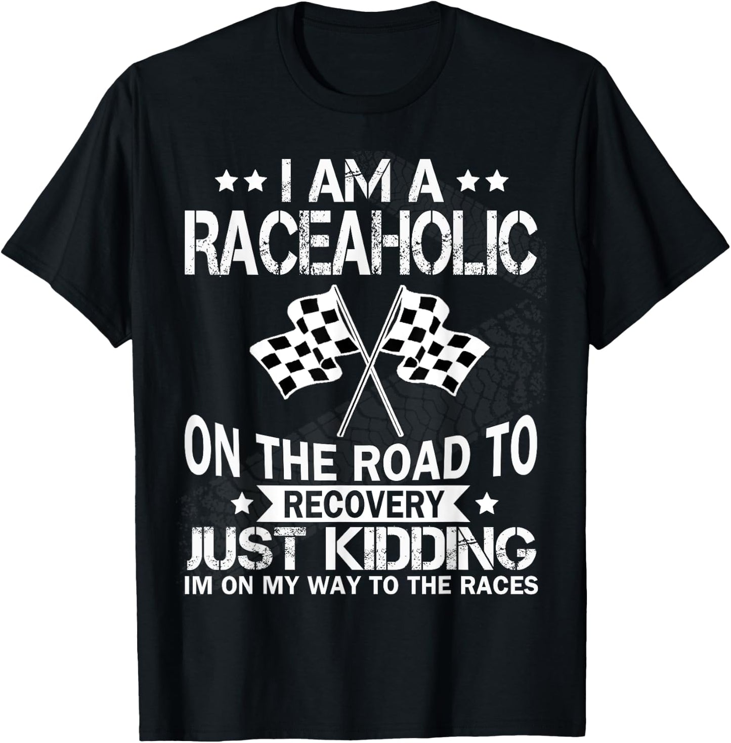 I am a raceaholic on the road to recovery funny t shirt T-Shirt - T-Shirt | Black
