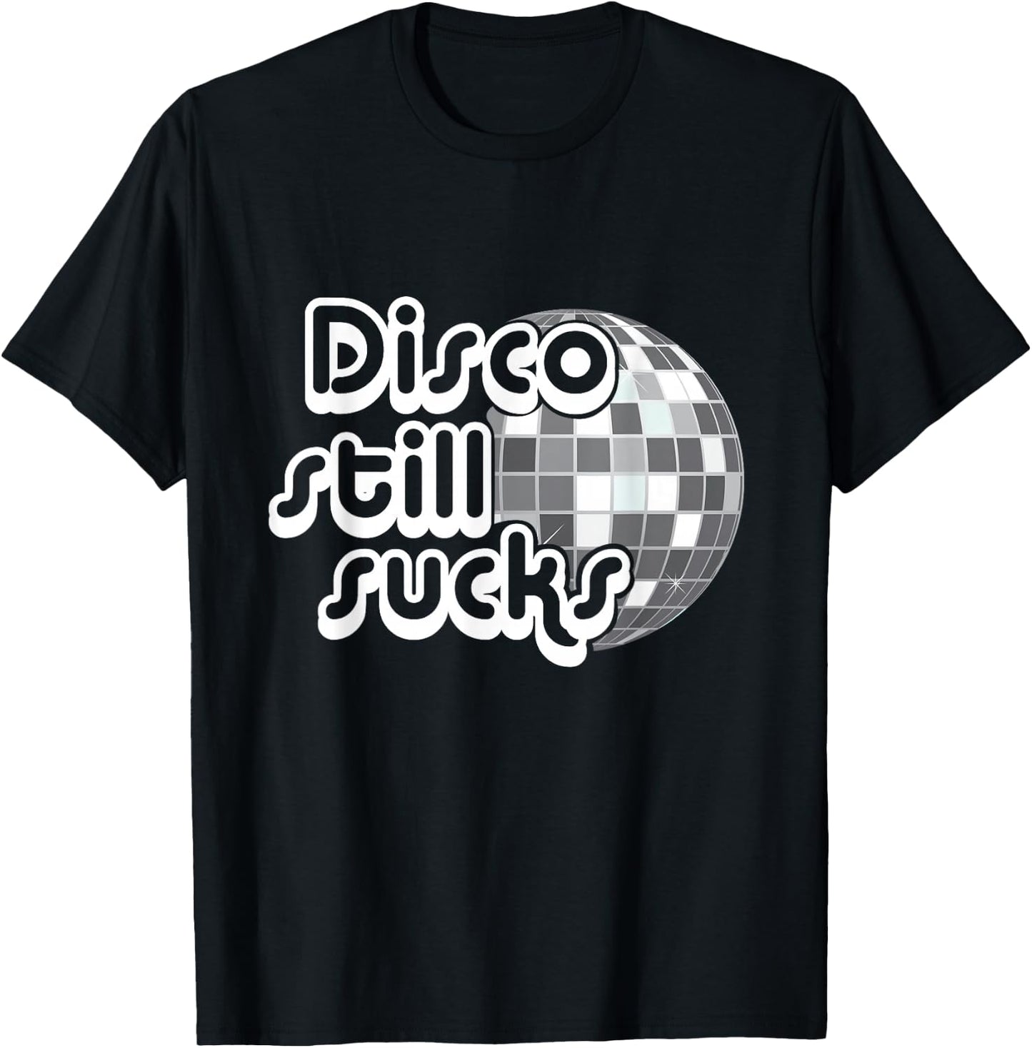 Disco Still Sucks Funny Music T-Shirt - T-Shirt | Black