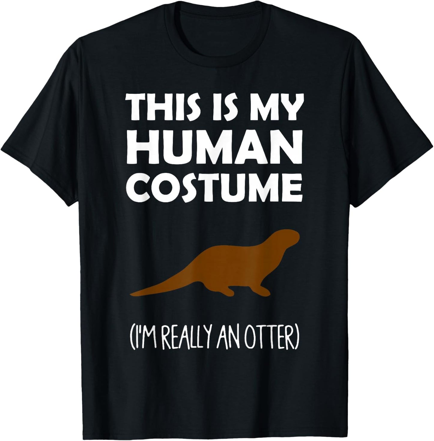 This Is My Human Costume I'm Really an Otter Halloween T-Shirt - T-Shirt | Black