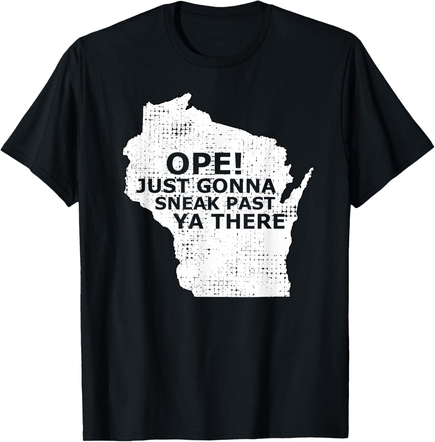 Funny Midwest Ope Wisconsin Open Just Gonna Sneak Past Ya T-Shirt - T-Shirt | Black