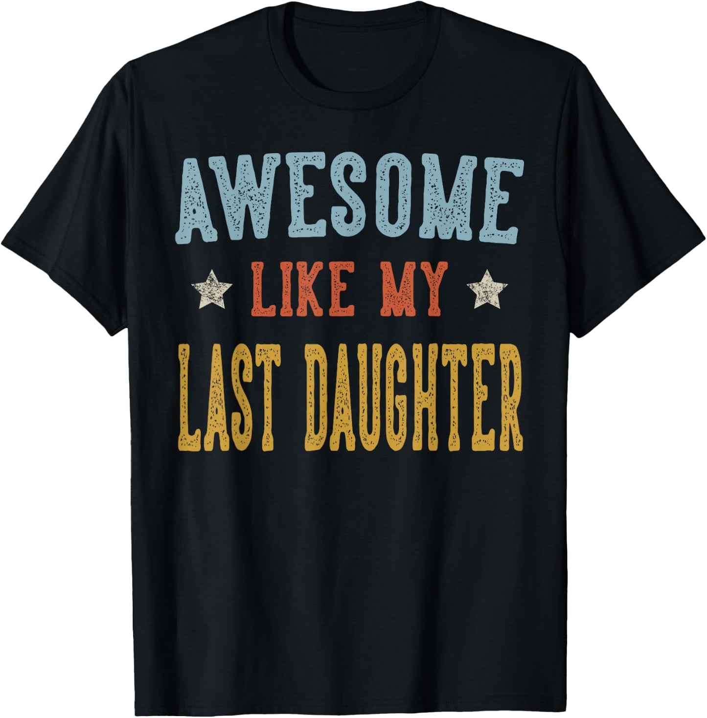 Awesome Like My Last Daughter Retro Vintage T-Shirt - T-Shirt | Black