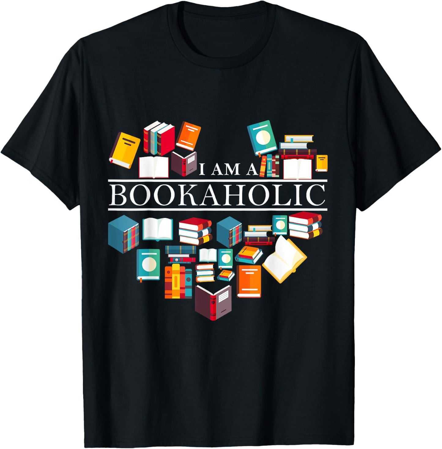 I Am A Bookaholic Funny Reading Books T-Shirt - T-Shirt | Black