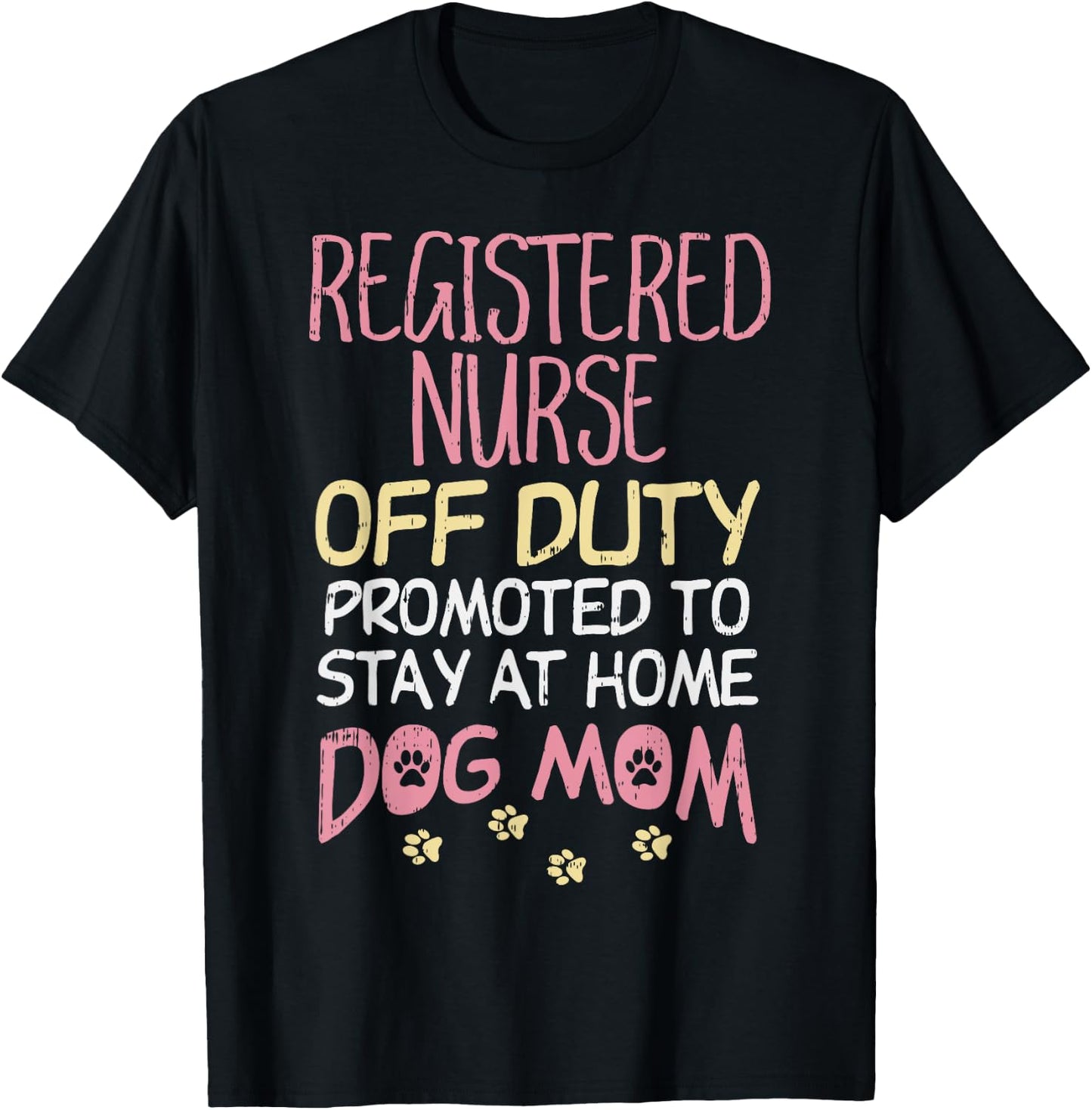 RN Off Duty Promoted To Dog Mom Nurse Retirement Women Gift T-Shirt - T-Shirt | Black
