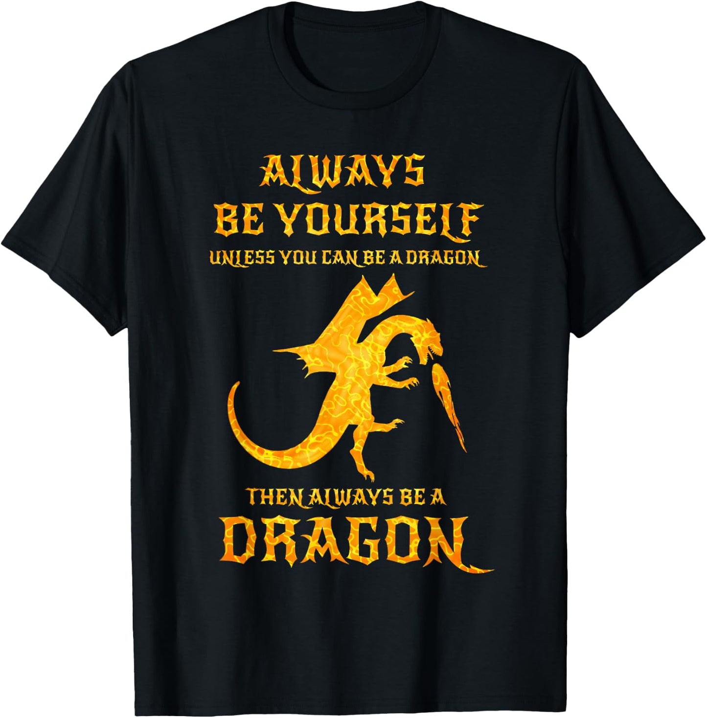 Always Be Yourself Dragon Gift Dragon Lovers T-Shirt - T-Shirt | Black