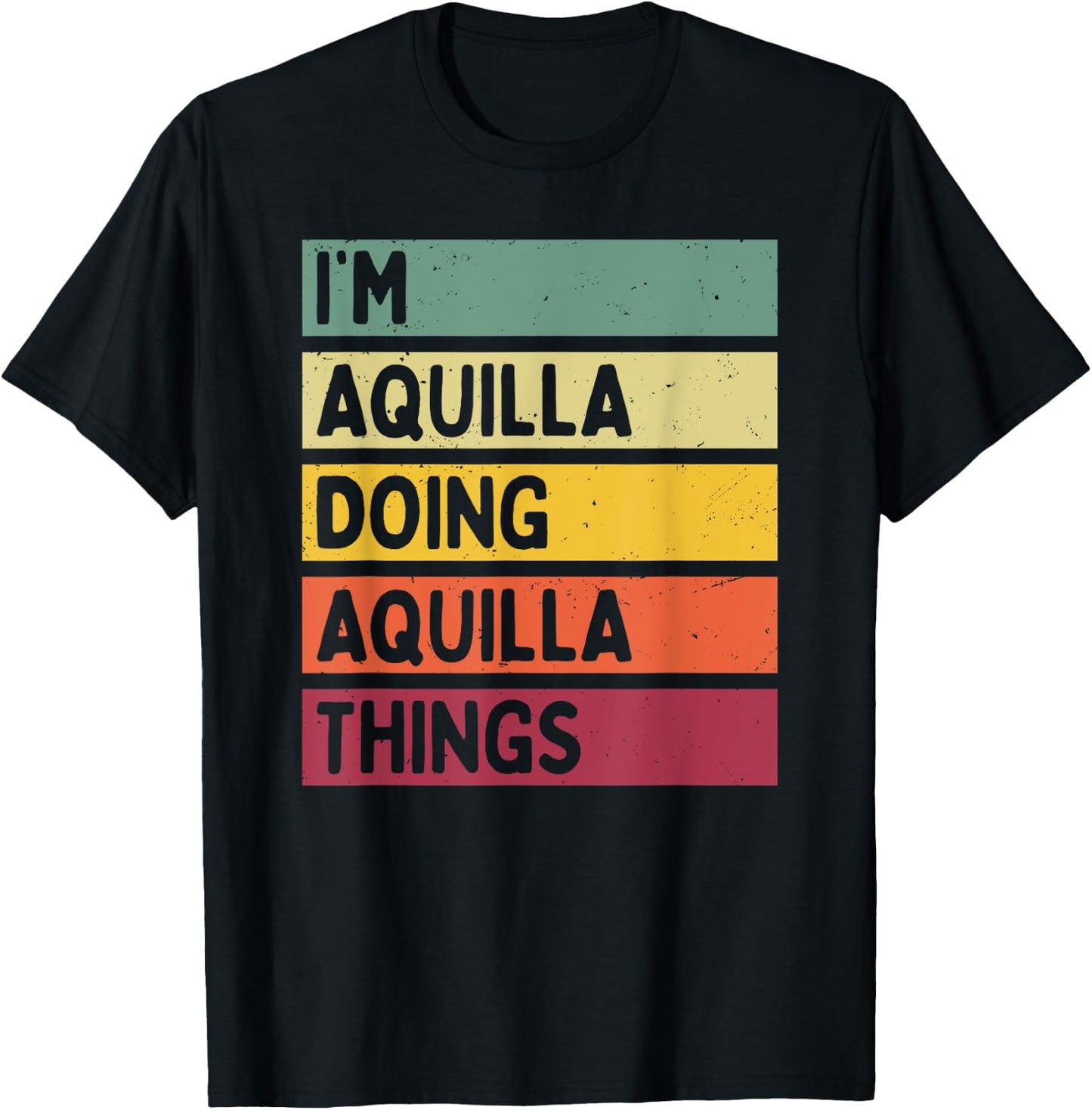 I'm Aquilla Doing Aquilla Things Funny Personalized Quote T-Shirt - T-Shirt | Black