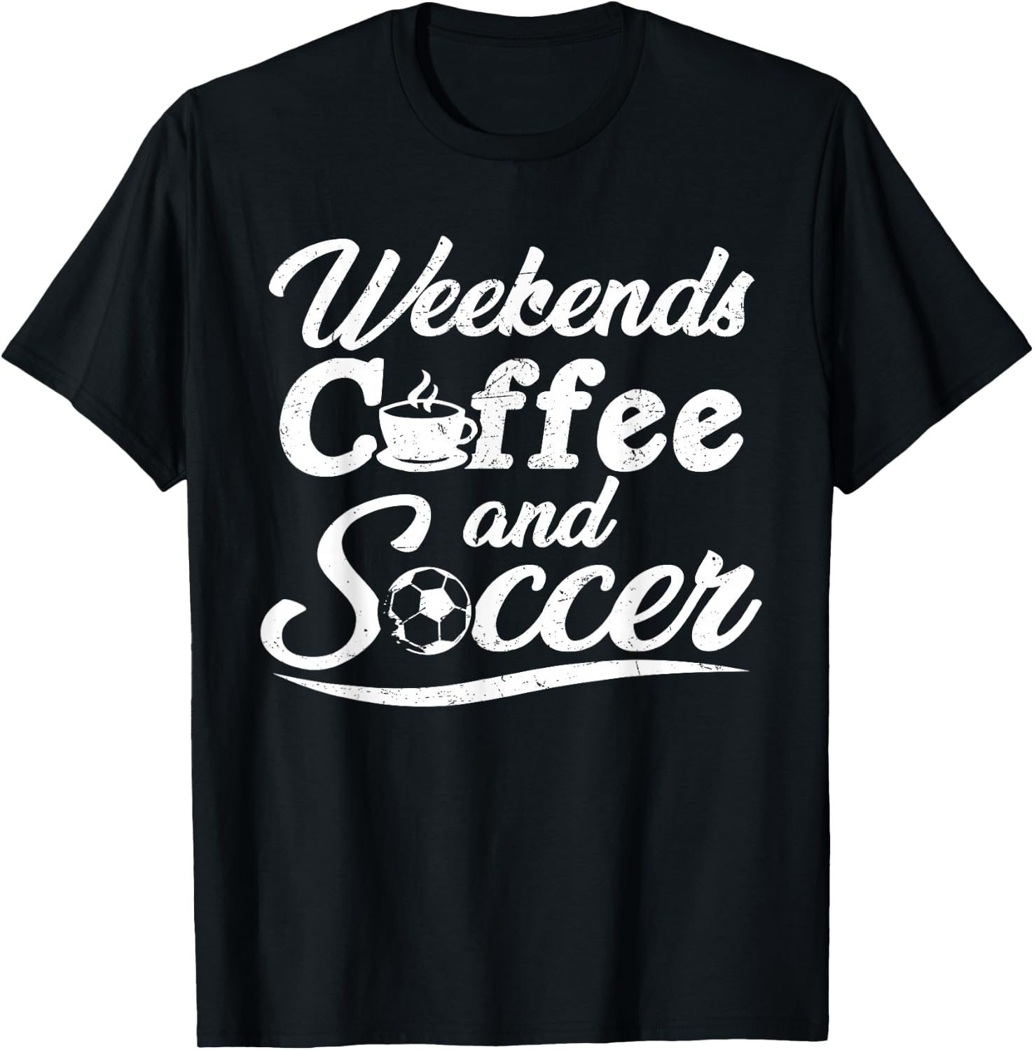 Weekends Coffee and Soccer, Fun Soccer Dad Coffee and Soccer T-Shirt - T-Shirt | Black