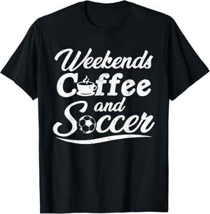 Weekends Coffee and Soccer, Fun Soccer Dad Coffee and Soccer T-Shirt - T-Shirt | Black