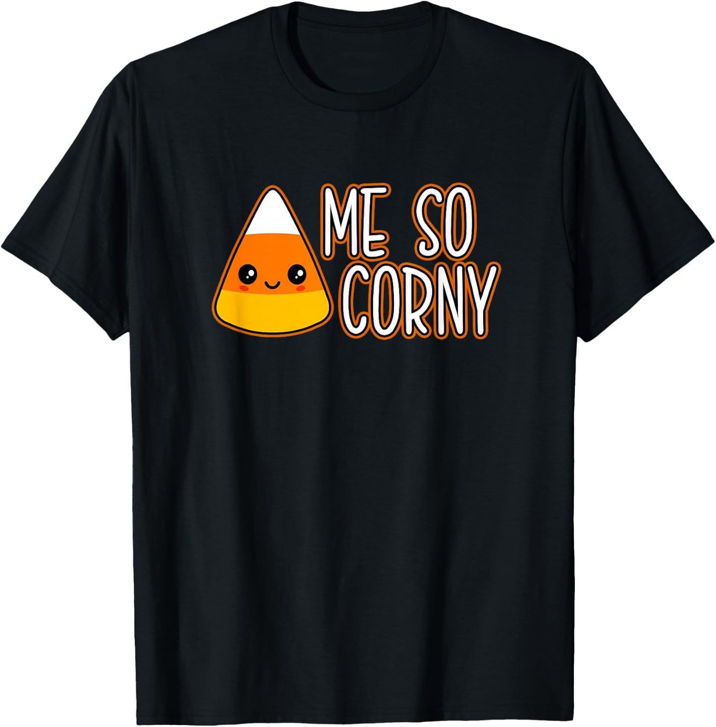 Funny Candy Corn Pun Quote Gift Cute Kawaii Me So Corny T-Shirt - T-Shirt | Black