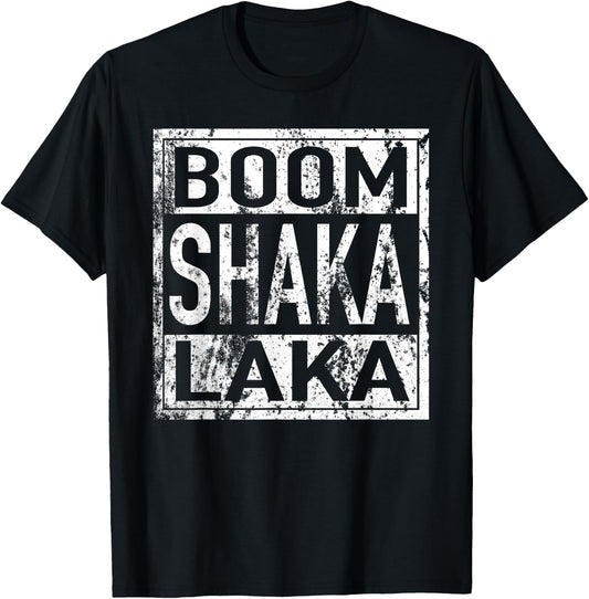 Boom Shaka Laka T Shirt T-Shirt - T-Shirt | Black