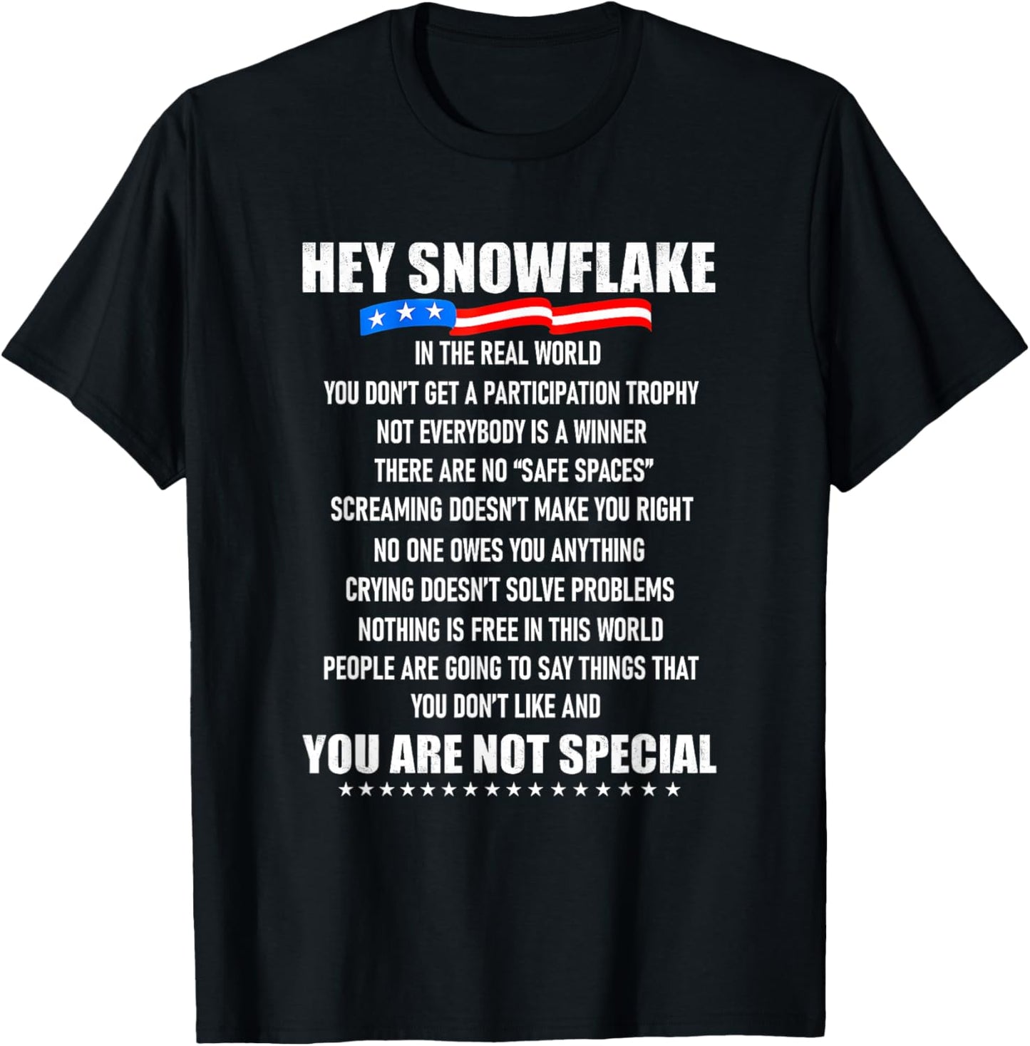 Hey Snowflake in The Real World You Don't Get A T-Shirt - T-Shirt | Black