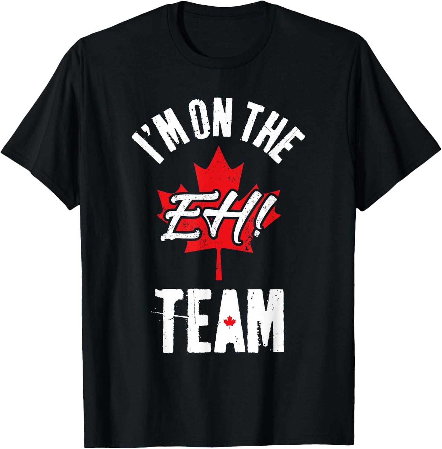 I'm On The Eh Team Sports Funny Happy Canada Day T-Shirt - T-Shirt | Black
