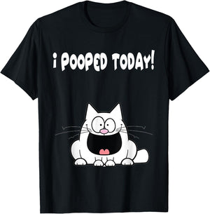 I Pooped Today Shirt Funny Cat Humor Hilarious Apparel T-Shirt - T-Shirt | Black