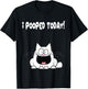I Pooped Today Shirt Funny Cat Humor Hilarious Apparel T-Shirt - T-Shirt | Black