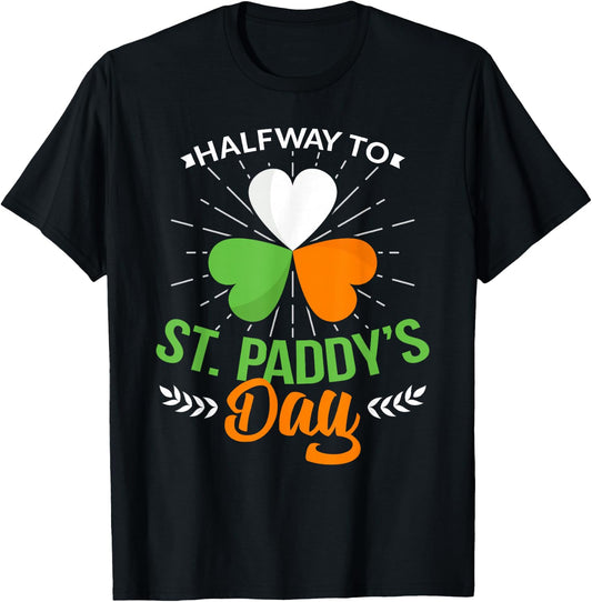 Halfway to St Patricks Day Saint Paddys Day Party T-Shirt - T-Shirt | Black