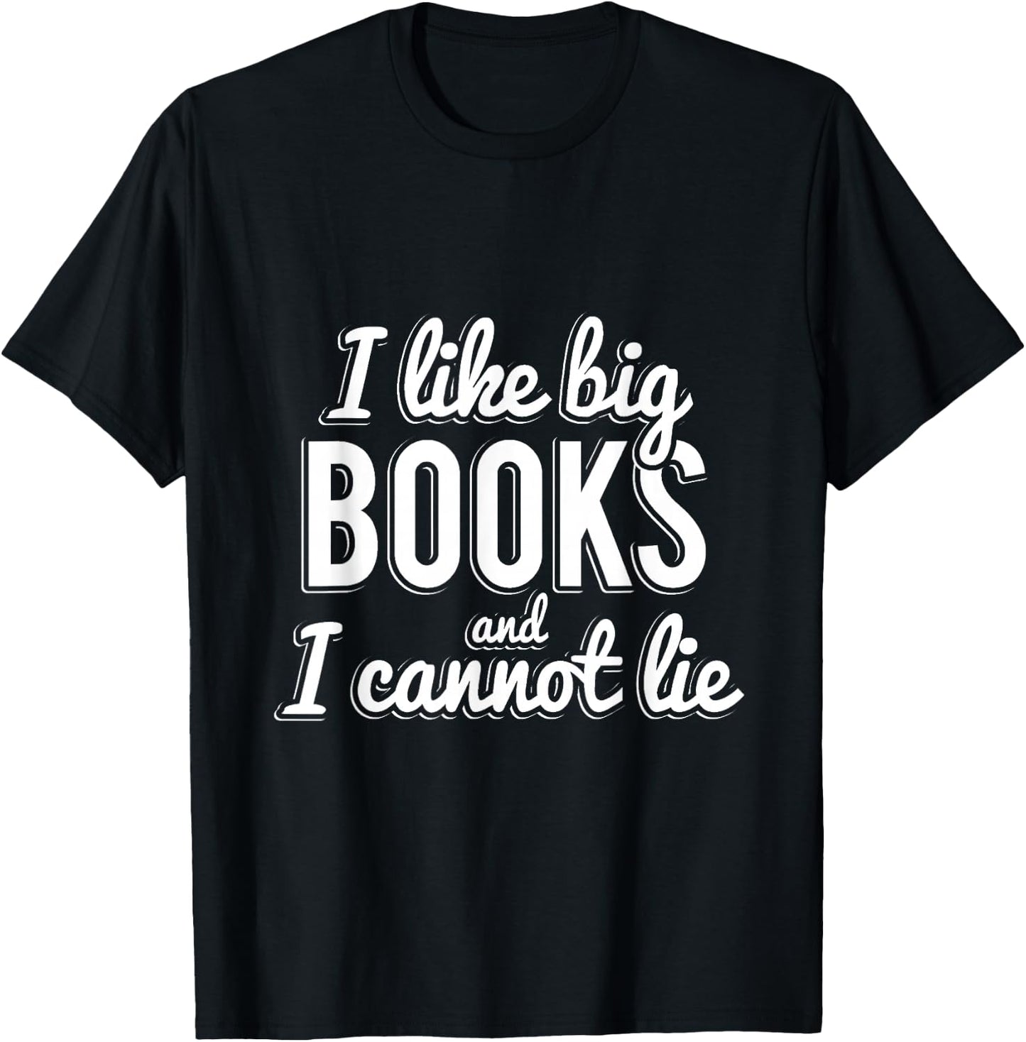 I Like Big Books and I Cannot Lie T-Shirt - T-Shirt | Black