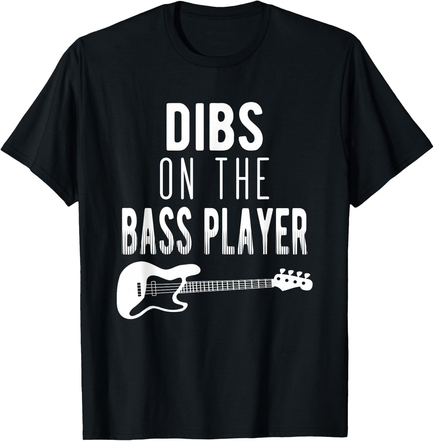 Dibs On The Bass Player For Bassists T-Shirt - T-Shirt | Black