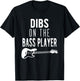 Dibs On The Bass Player For Bassists T-Shirt - T-Shirt | Black