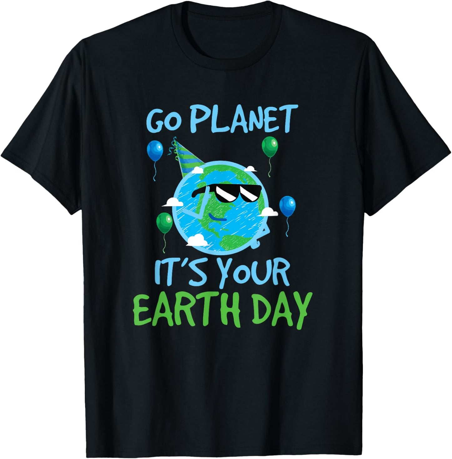 Earth Day Shirt Go Planet It's Your Earth Day Funny T-Shirt - T-Shirt | Black
