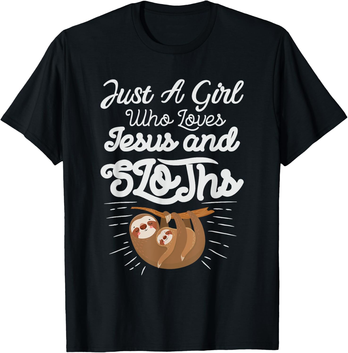 Just a Girl Who Loves Sloths and Jesus Christian Design T-Shirt - T-Shirt | Black