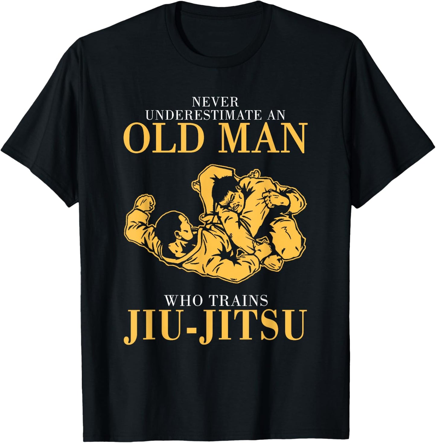Never underestimate An Old man who trains Jiu-Jitsu T-Shirt - T-Shirt | Black