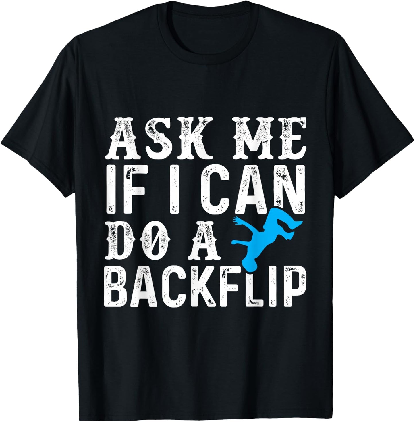 Ask Me If I Can Do A Backflip Free Running Gift Parkour T-Shirt - T-Shirt | Black