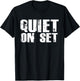 Quiet On Set Film Theatre Film Making Television Cute T-Shirt - T-Shirt | Black