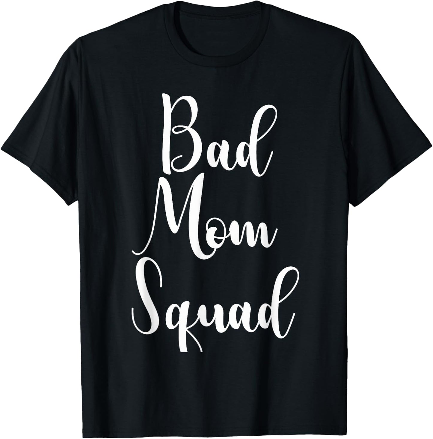 Bad Mom Squad Gift T-Shirt - T-Shirt | Black