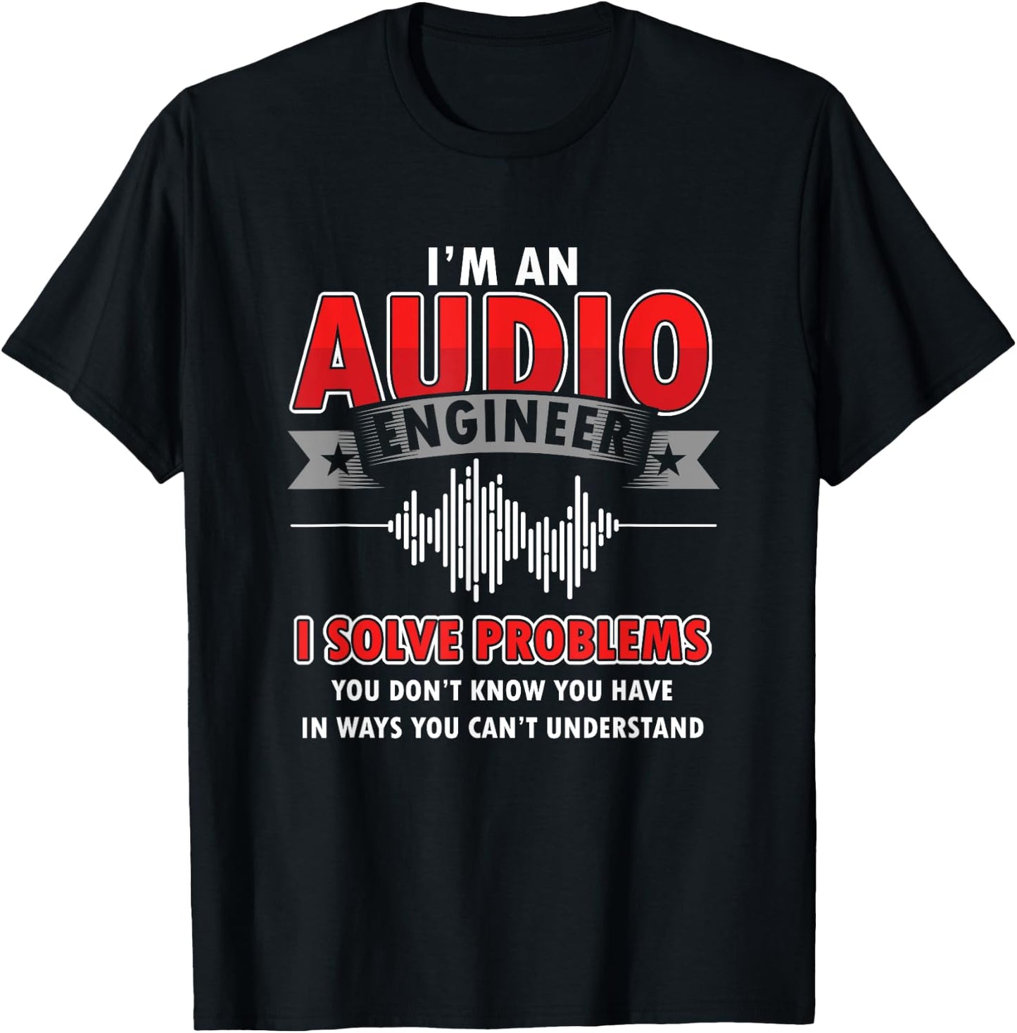 Funny Audio Engineer Quotes I Solve Problems Sound Tech T-Shirt - T-Shirt | Black