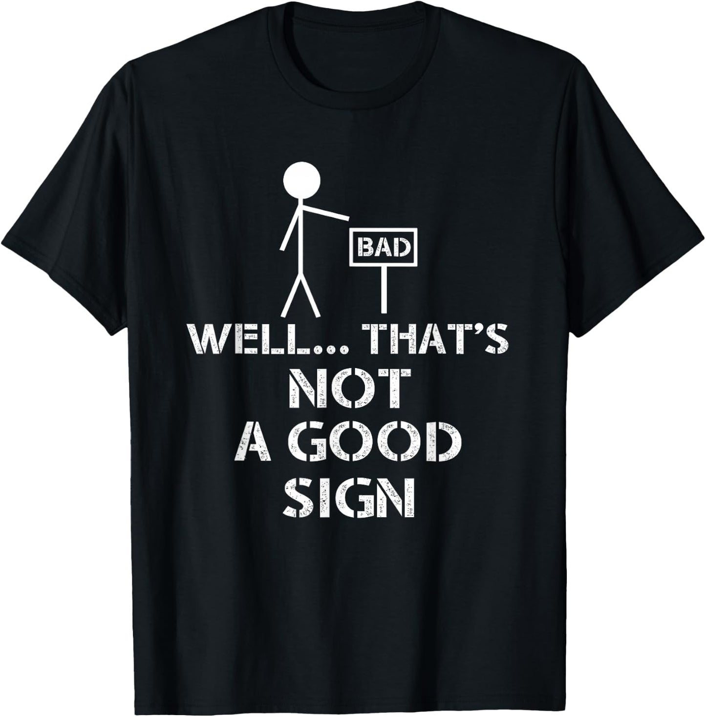 Well That's Not A Good Sign Funny Nerd T-Shirt - T-Shirt | Black